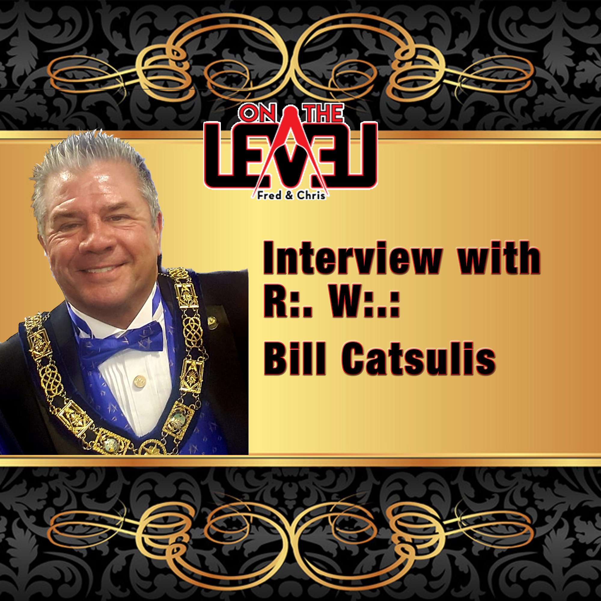 Exploring the World of Masonry: Brotherhood, Tradition, and Leadership with R:. W:. Bill Catsulis